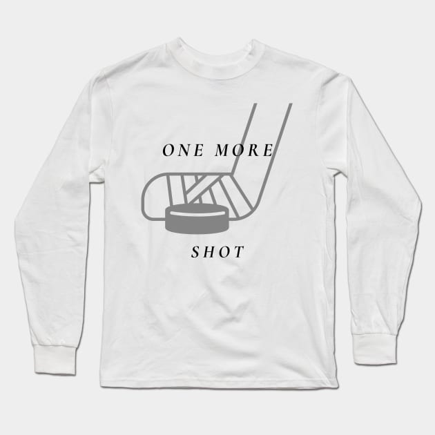 One More Shot - Hockey Long Sleeve T-Shirt by AwesomeEh